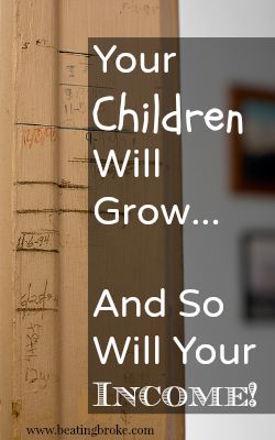 Children will grow, so will your income
