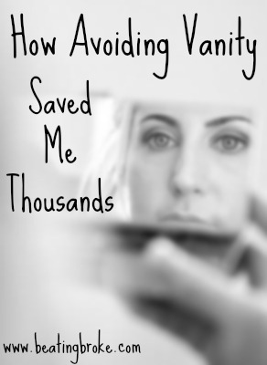 Avoiding Vanity Saved Me Thousands