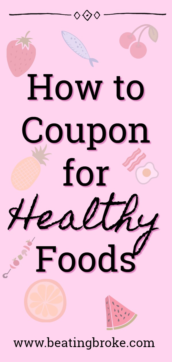 How to Coupon for Healthy Foods — Beating Broke